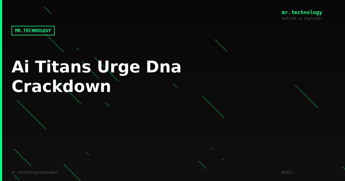 AI titans urge DNA crackdown