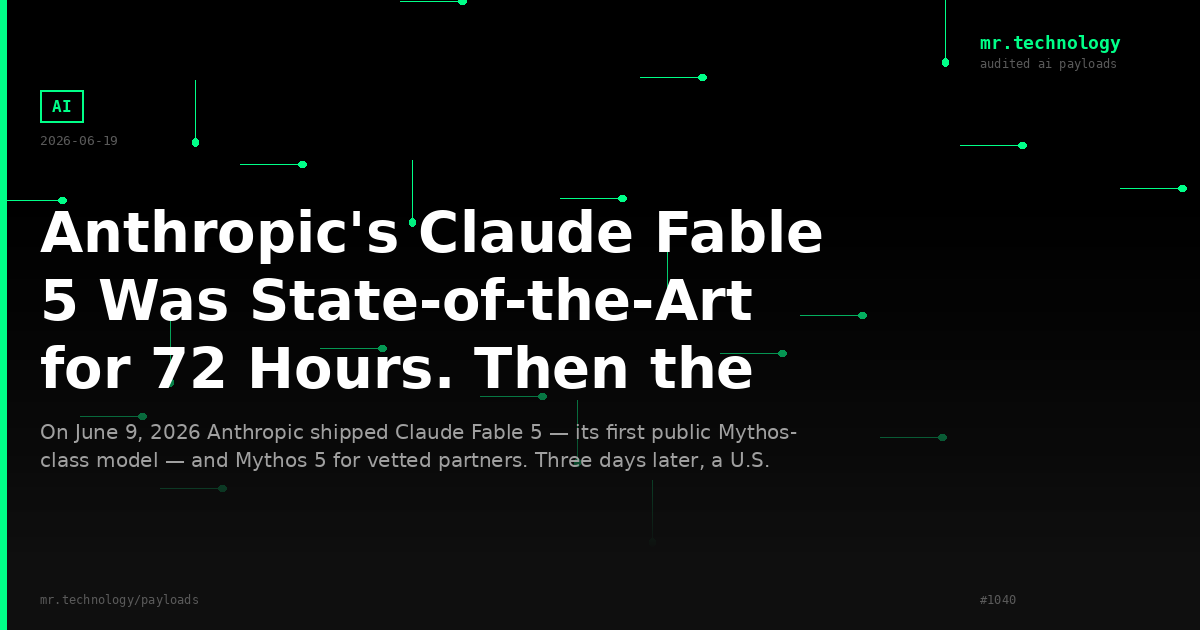 Anthropic's Claude Fable 5 Was State-of-the-Art for 72 Hours. Then the U.S. Government Pulled It.