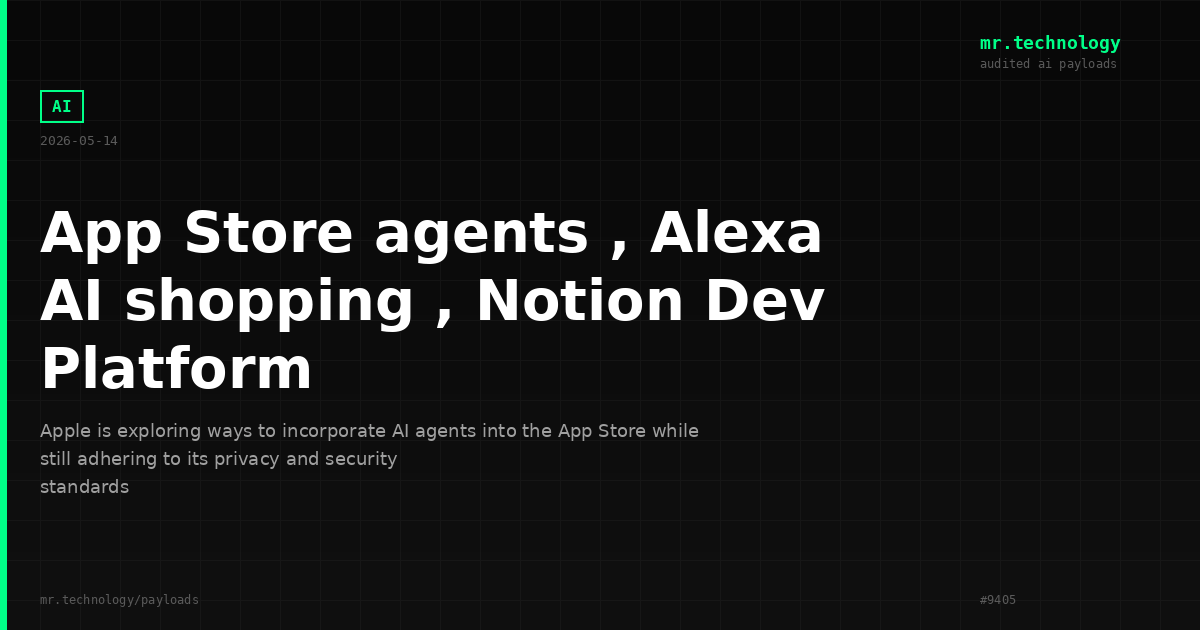 App Store agents , Alexa AI shopping , Notion Dev Platform