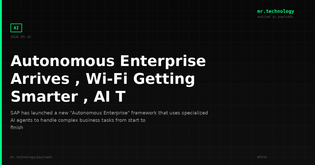Autonomous Enterprise Arrives , Wi-Fi Getting Smarter , AI T