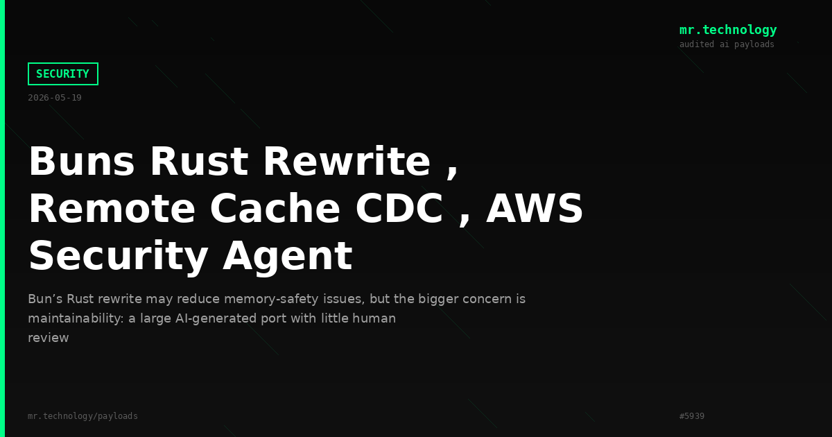Buns Rust Rewrite , Remote Cache CDC , AWS Security Agent