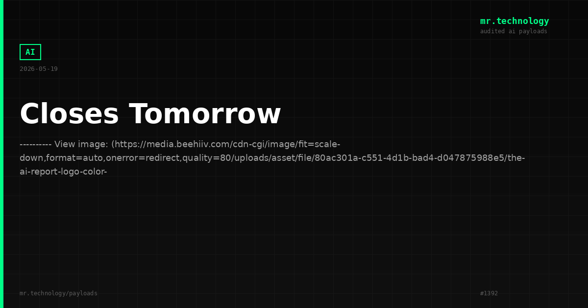 Closes Tomorrow