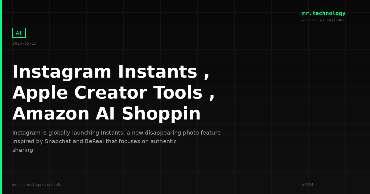 Instagram Instants , Apple Creator Tools , Amazon AI Shoppin