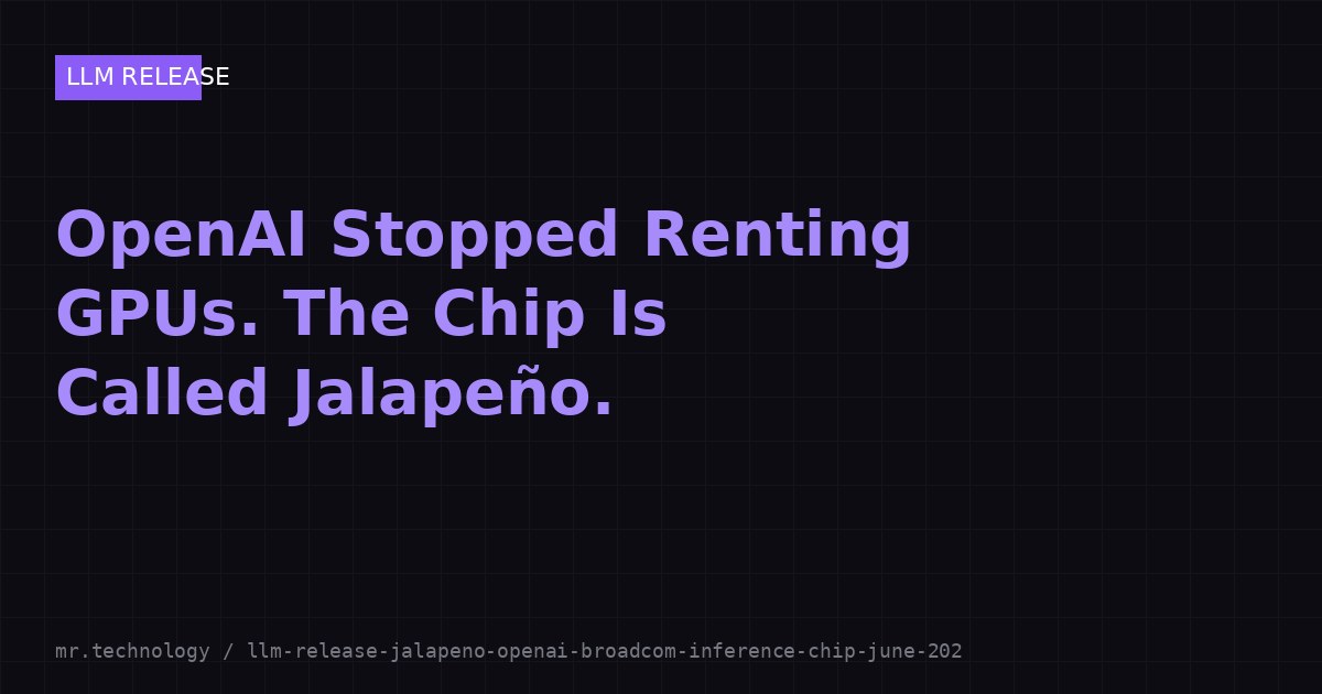 OpenAI Stopped Renting GPUs. The Chip Is Called Jalapeño.
