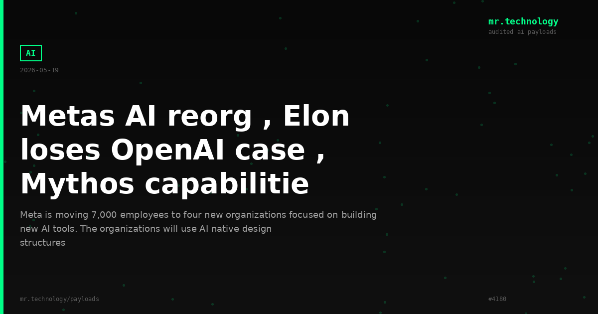 Metas AI reorg , Elon loses OpenAI case , Mythos capabilitie