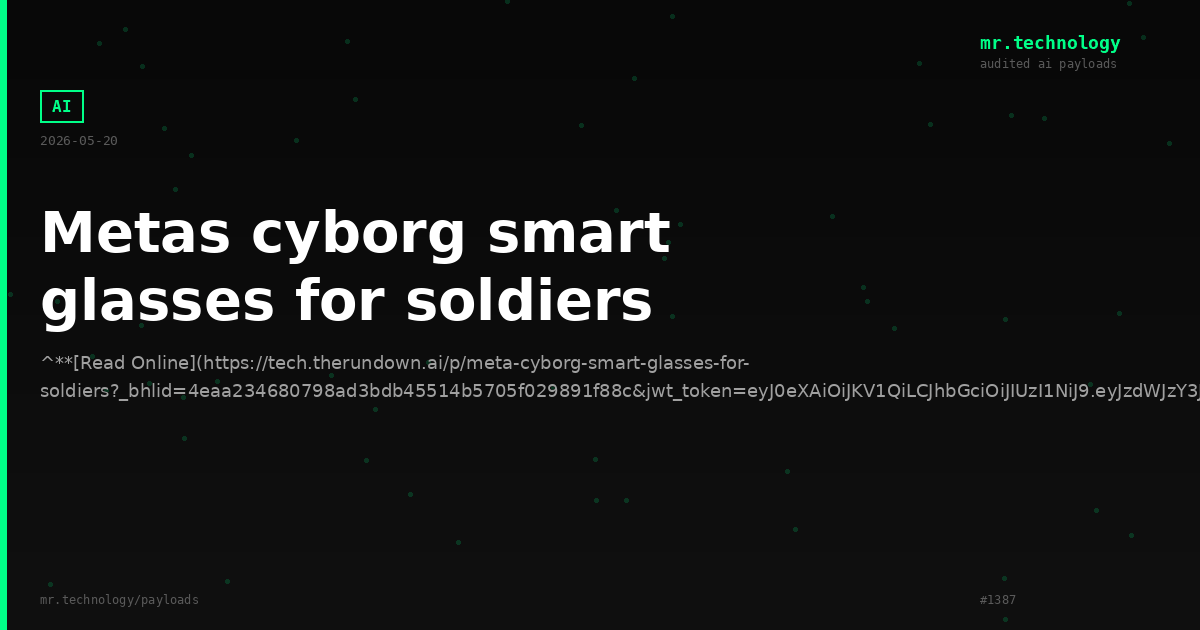 Metas cyborg smart glasses for soldiers