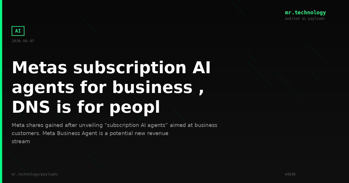 Metas subscription AI agents for business , DNS is for peopl