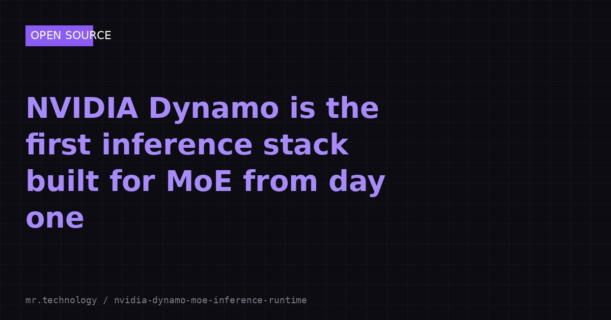NVIDIA Dynamo is the first inference stack built for MoE from day one