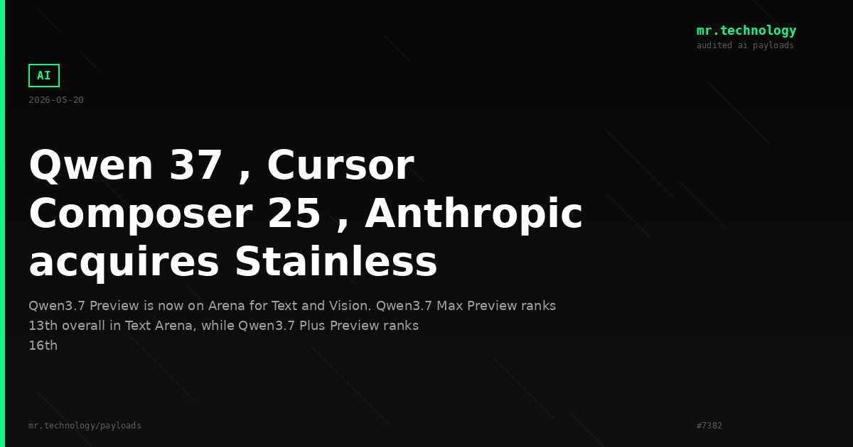 Qwen 37 , Cursor Composer 25 , Anthropic acquires Stainless