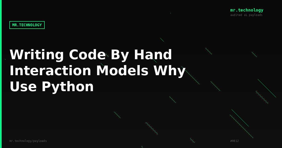 Writing code by hand , Interaction Models , why use Python